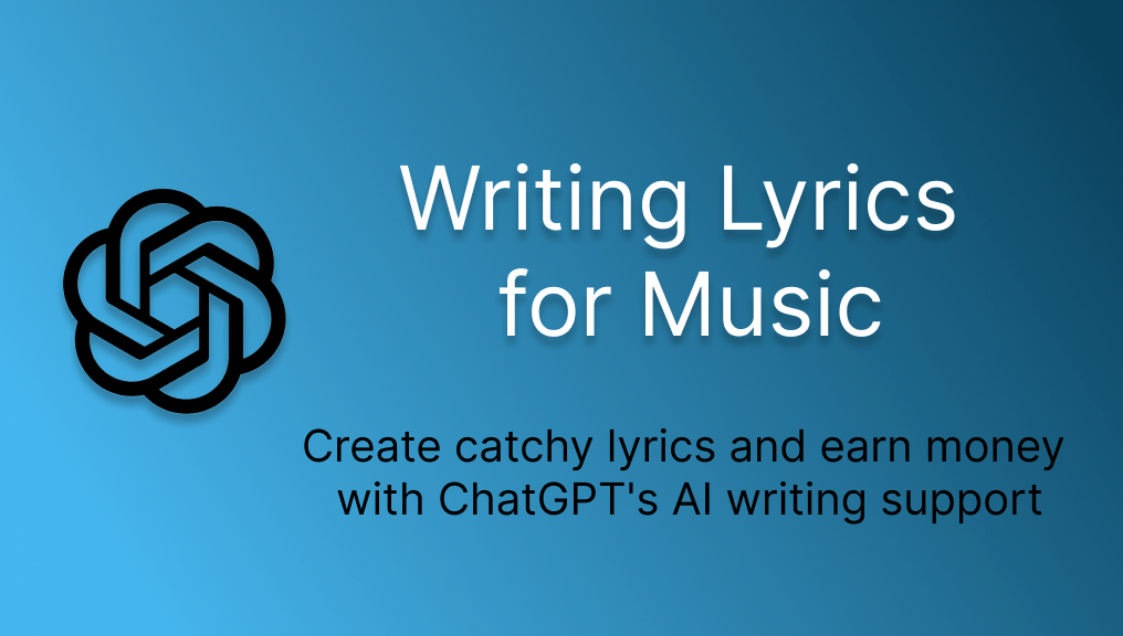 ChatGPT for Writing Lyrics for Music